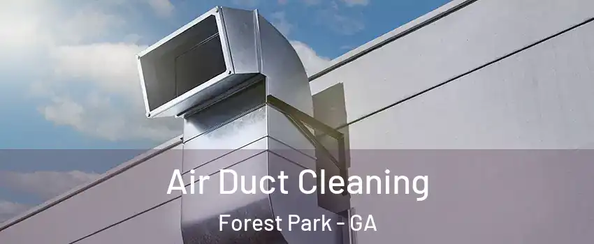  Air Duct Cleaning Forest Park - GA