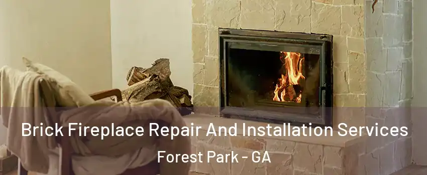  Brick Fireplace Repair And Installation Services Forest Park - GA