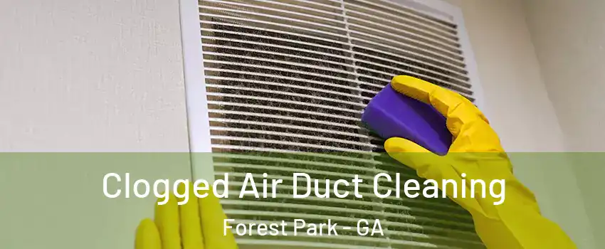  Clogged Air Duct Cleaning Forest Park - GA