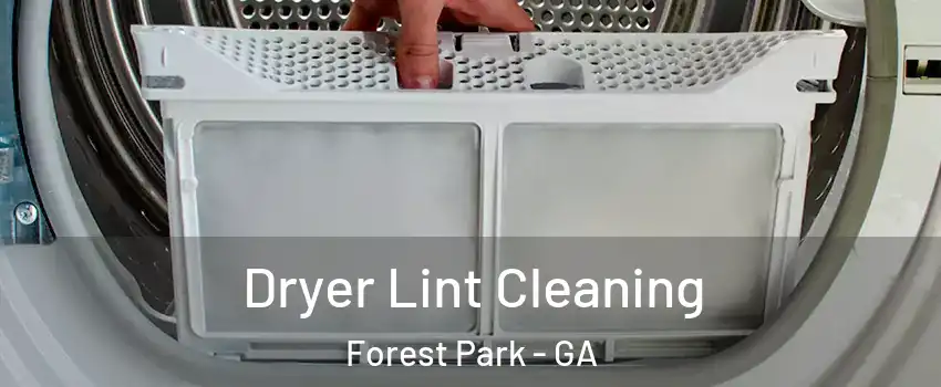  Dryer Lint Cleaning Forest Park - GA