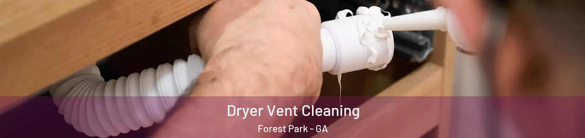  Dryer Vent Cleaning Forest Park - GA