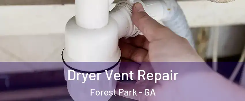  Dryer Vent Repair Forest Park - GA