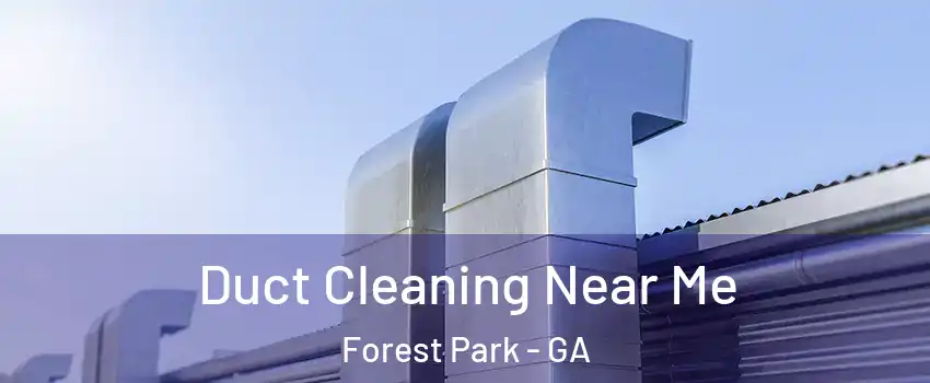  Duct Cleaning Near Me Forest Park - GA