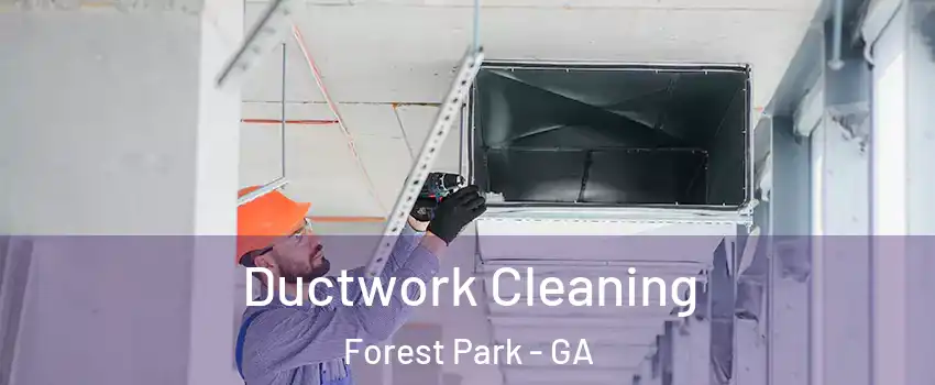  Ductwork Cleaning Forest Park - GA