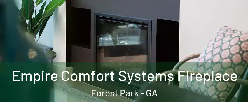  Empire Comfort Systems Fireplace Forest Park - GA