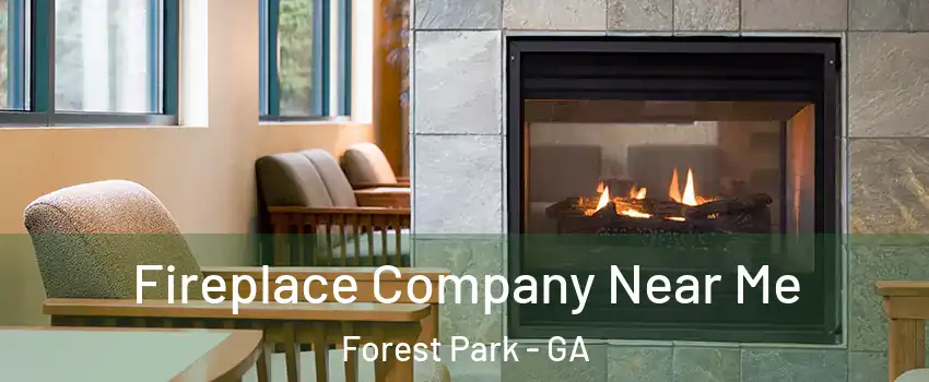  Fireplace Company Near Me Forest Park - GA