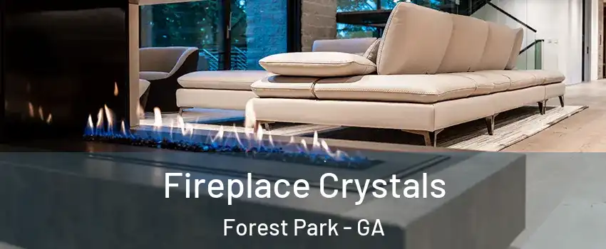  Fireplace Crystals Forest Park - GA