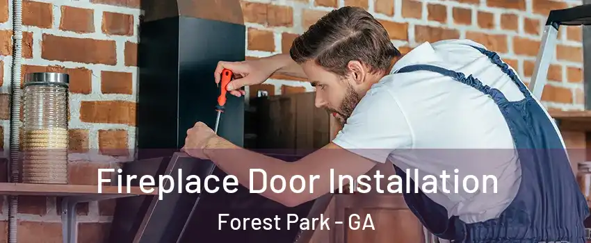  Fireplace Door Installation Forest Park - GA