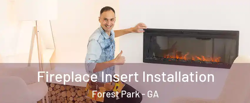 Fireplace Insert Installation Forest Park - GA