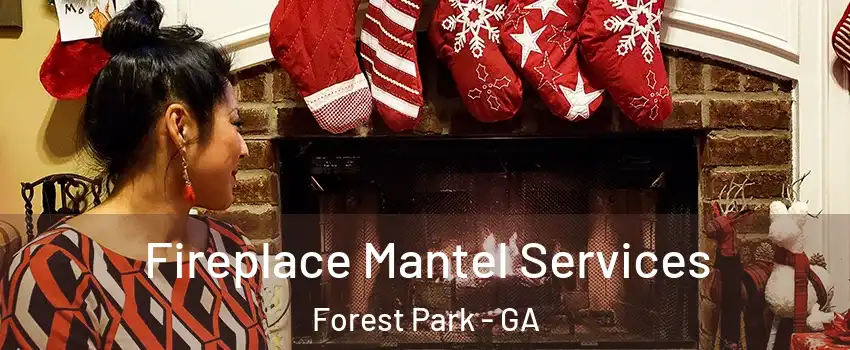  Fireplace Mantel Services Forest Park - GA