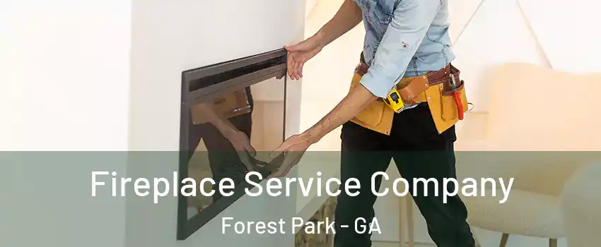  Fireplace Service Company Forest Park - GA