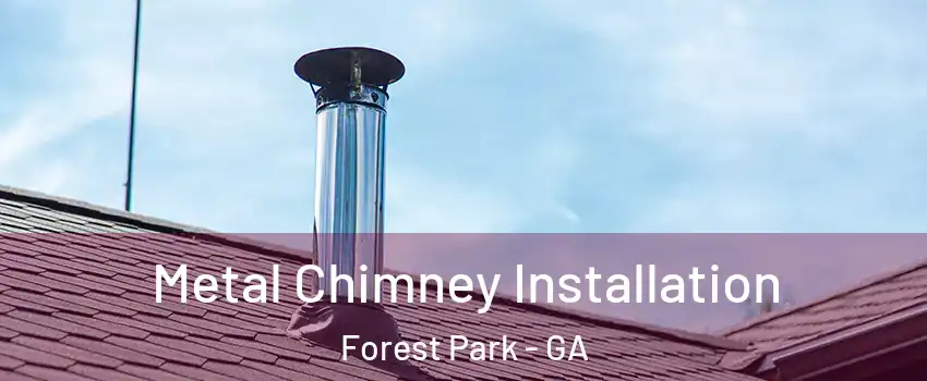  Metal Chimney Installation Forest Park - GA