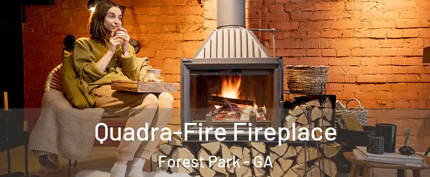  Quadra-Fire Fireplace Forest Park - GA