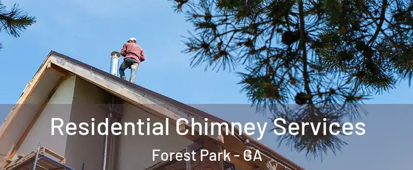  Residential Chimney Services Forest Park - GA