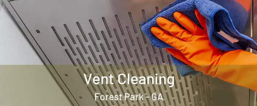  Vent Cleaning Forest Park - GA