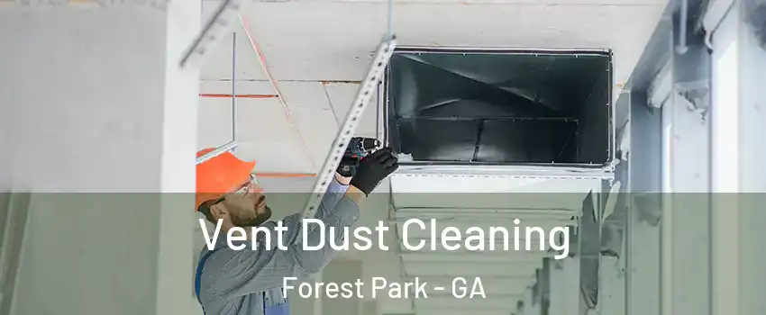  Vent Dust Cleaning Forest Park - GA