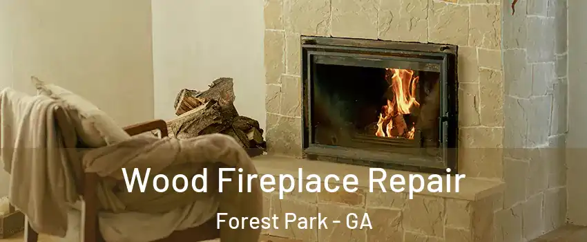  Wood Fireplace Repair Forest Park - GA
